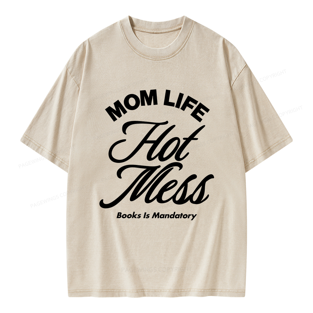 Pagewings Mom Life Hot Mess Book Is Mandatory  Unisex Washed T-shirt