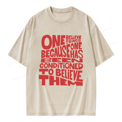 Pagewings One Believes Things Because One Has Been Conditioned To Unisex Washed T-shirt