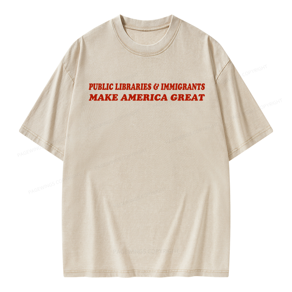 Pagewings Public Libraries Immigrants Make America Great Unisex Washed T-shirt