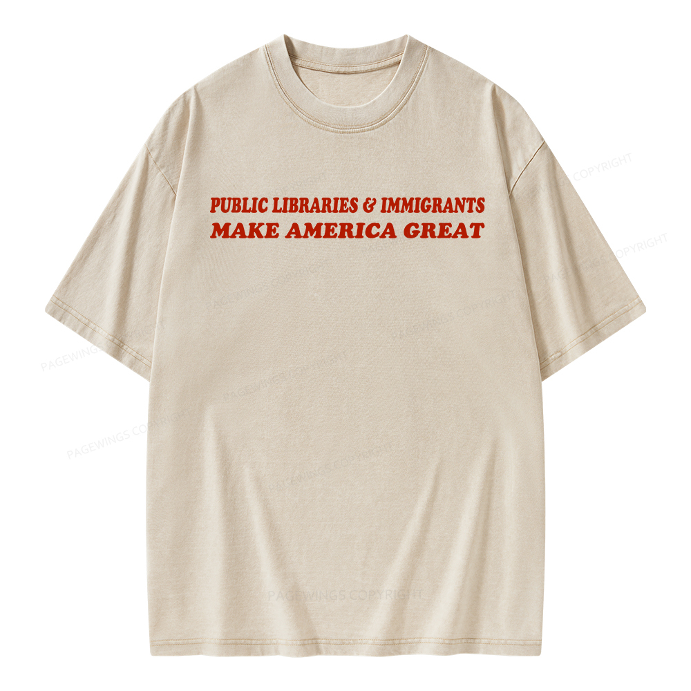 Pagewings Public Libraries Immigrants Make America Great Unisex Washed T-shirt