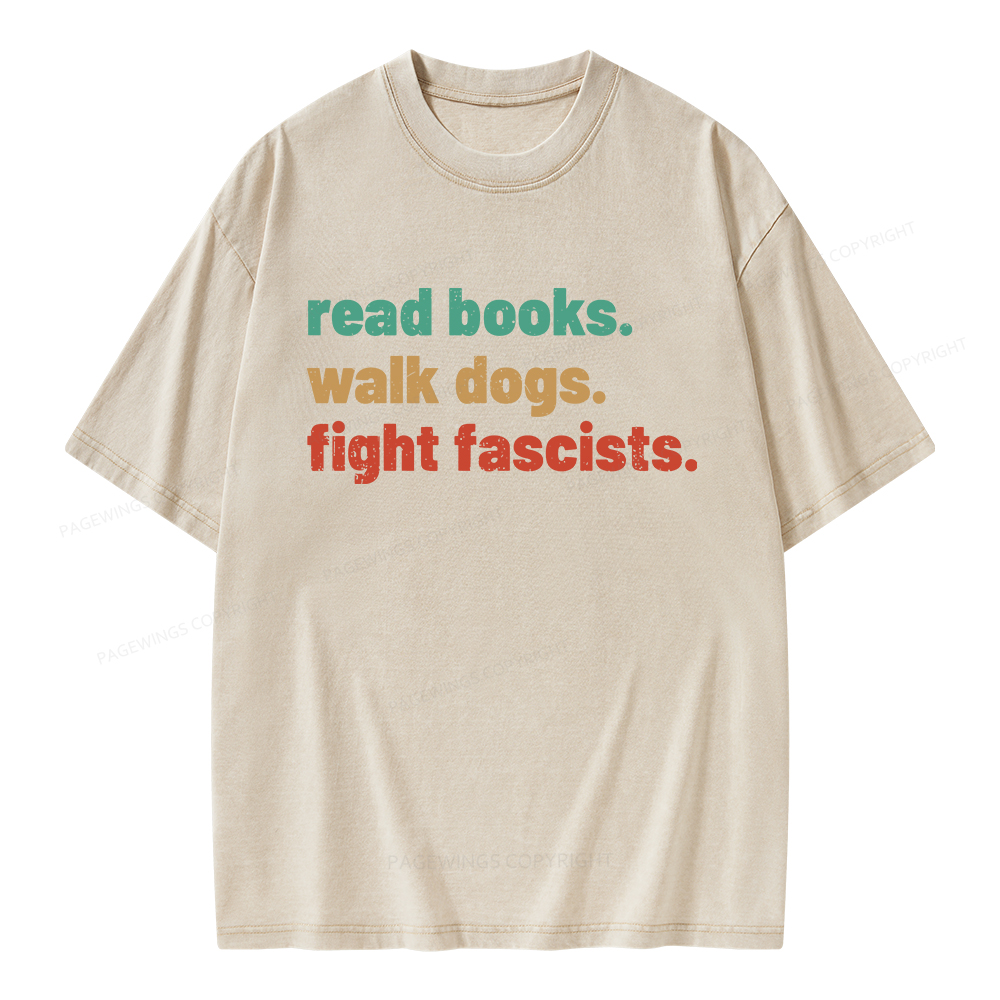 Pagewings Read Books Walk Dogs Fight Fascists Unisex Washed T-shirt