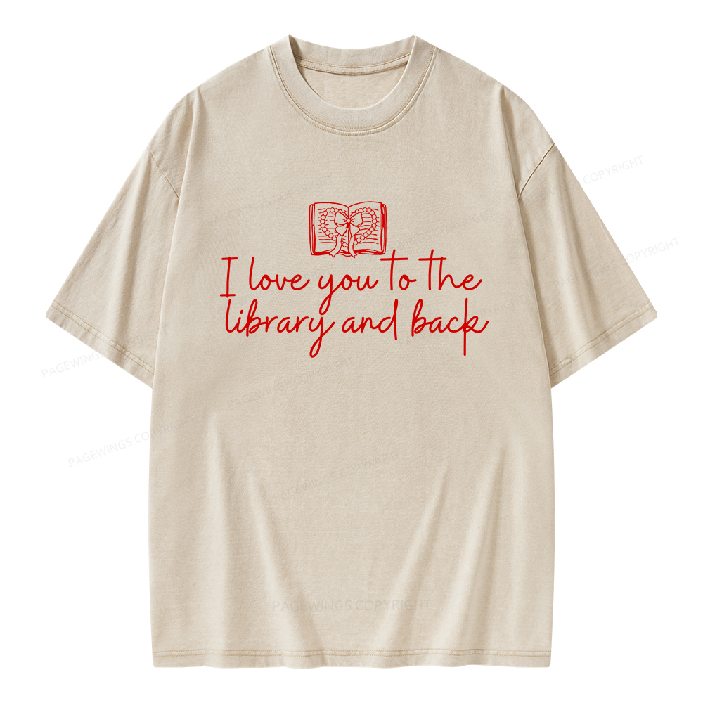 Pagewings I Love You To The Library And Back Unisex Washed T-shirt