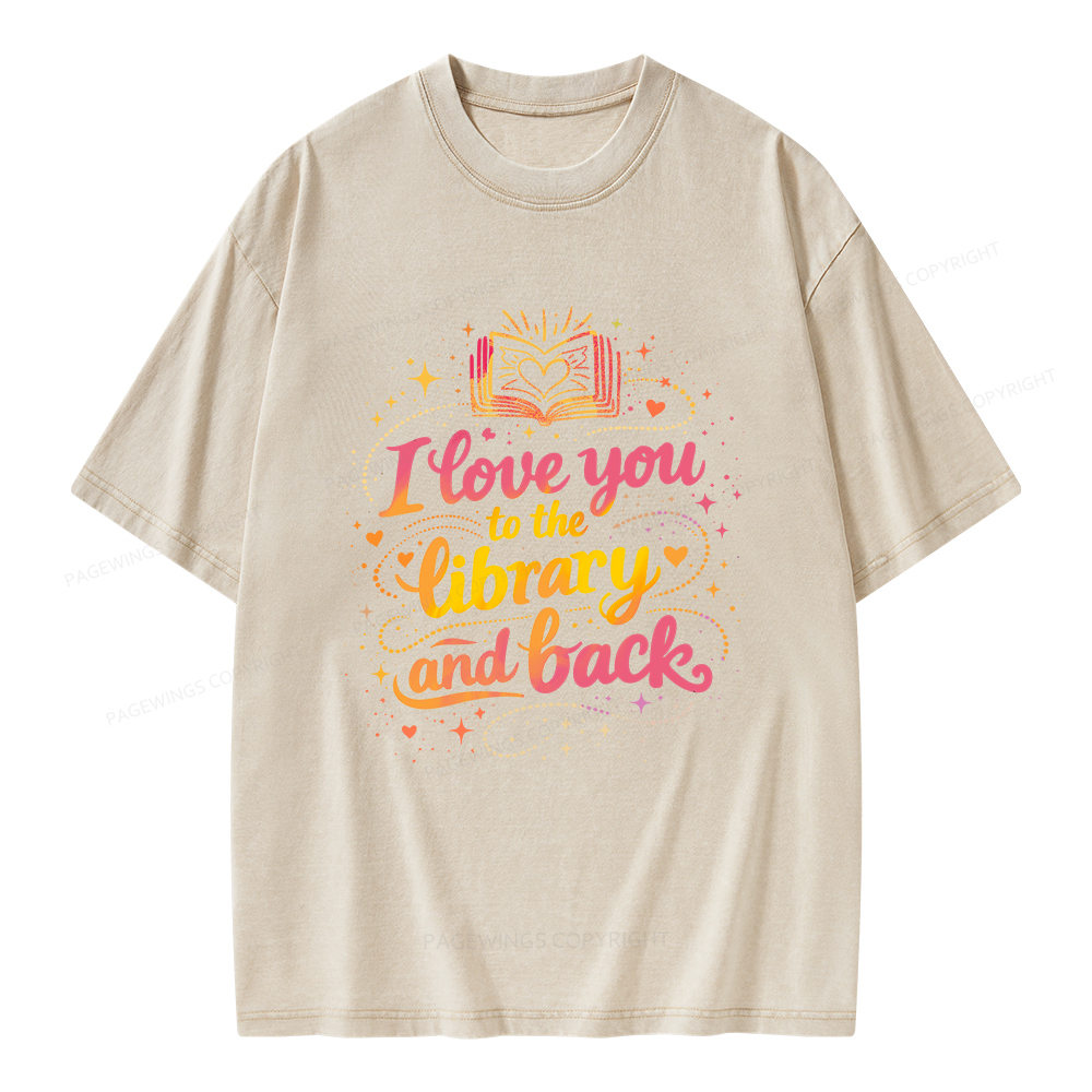 Pagewings I Love You To The Library And Back Unisex Washed T-shirt