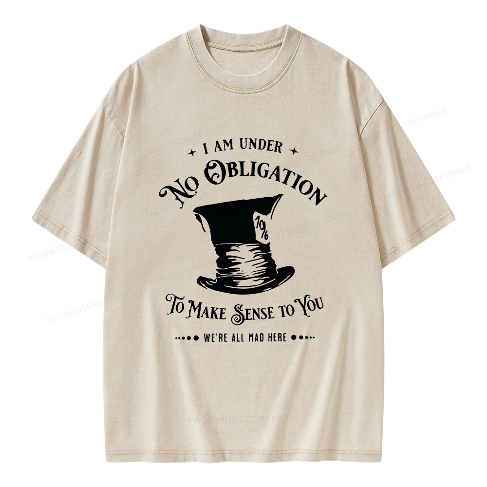 Pagewings I'm Under No Obligation To Make Sense To You Unisex Washed T-shirt