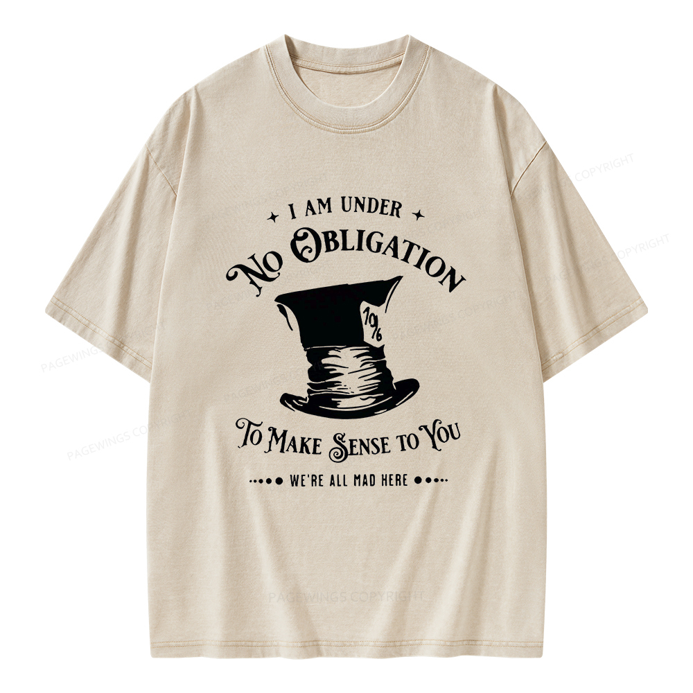 Pagewings I'm Under No Obligation To Make Sense To You Unisex Washed T-shirt