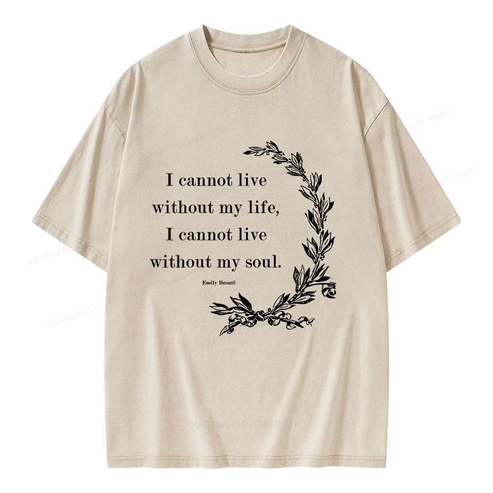 Pagewings I Cannot Live Without My Soul Unisex Washed T-shirt