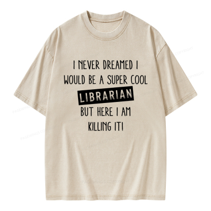 Pagewings I Never Dreamed I Would Be A Super Cool Librarian Unisex Washed T-shirt