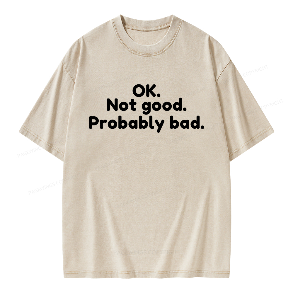 Pagewings Ok Not Good Probably Ba Unisex Washed T-shirt