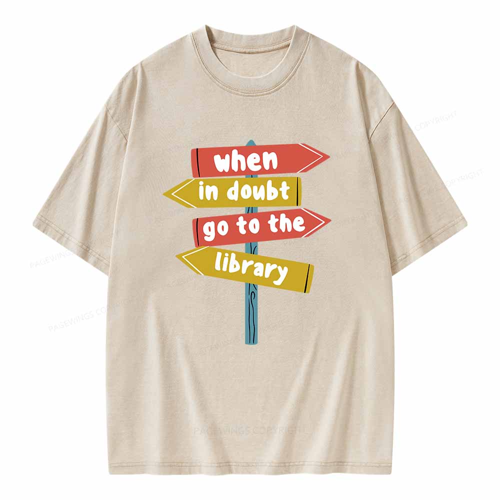 Pagewings When In Doubt Go To The Library T-Shirt Unisex Washed T-shirt