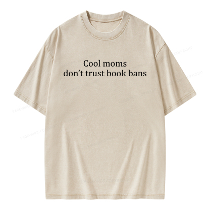 Pagewings Cool Moms Don’t Trust Book Bans Unisex Washed T-shirt