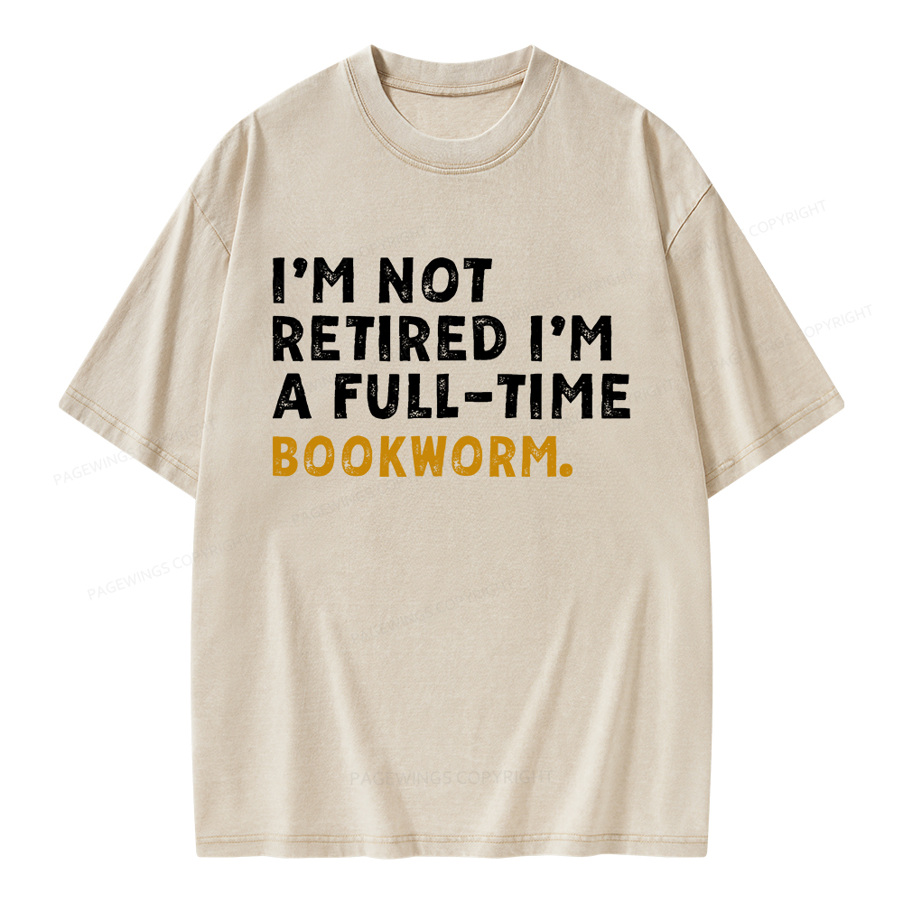Pagewings I'm Not Retired Full Time Bookworm Unisex Washed T-shirt