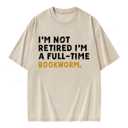 Pagewings I'm Not Retired Full Time Bookworm Unisex Washed T-shirt