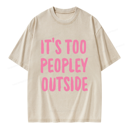 Pagewings It’s Too Peopley Outisde Unisex Washed T-shirt