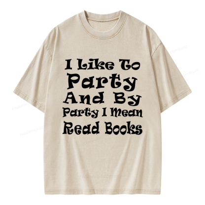Pagewings I Like To Party And By Party I Mean Read Books Unisex Washed T-shirt