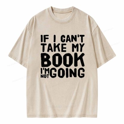 Pagewings If I Can't Take My Book I'm Not Going Unisex Washed T-shirt