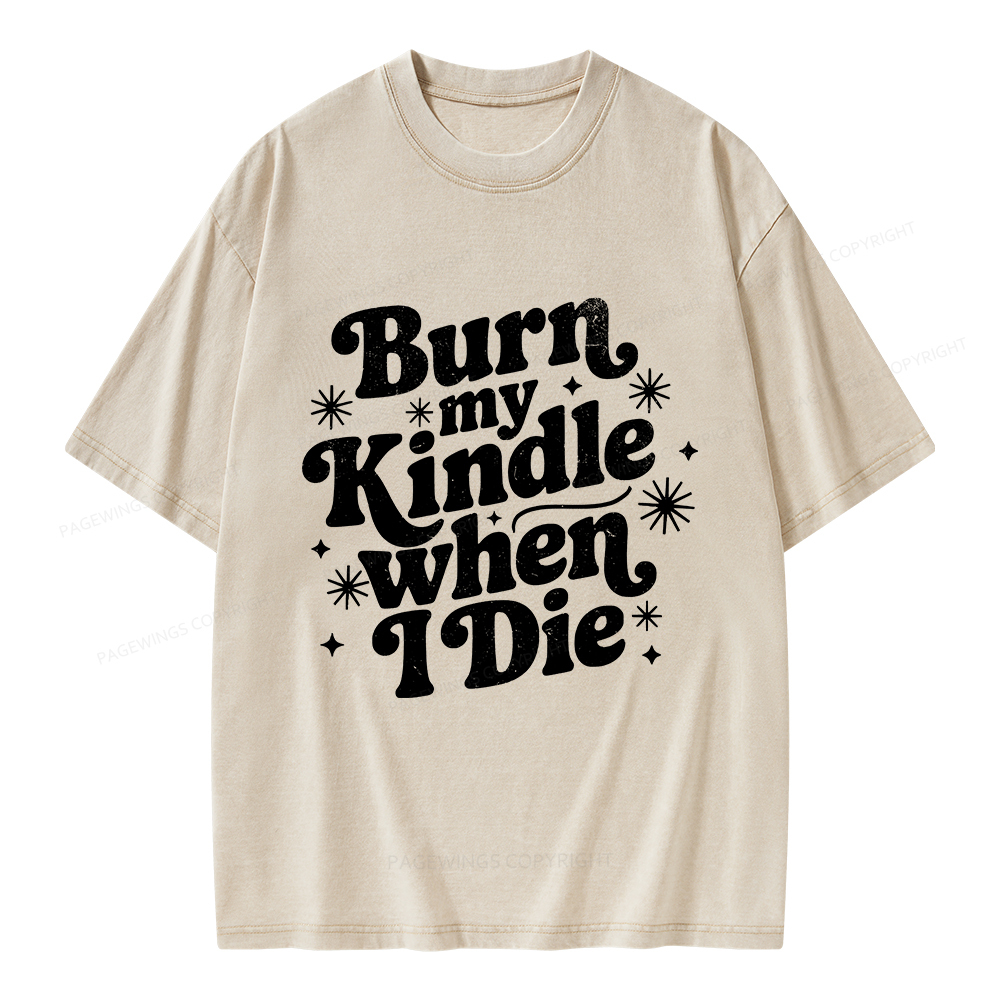 Pagewings Burn My Kindle When I Die Unisex Washed T-shirt