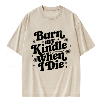Pagewings Burn My Kindle When I Die Unisex Washed T-shirt