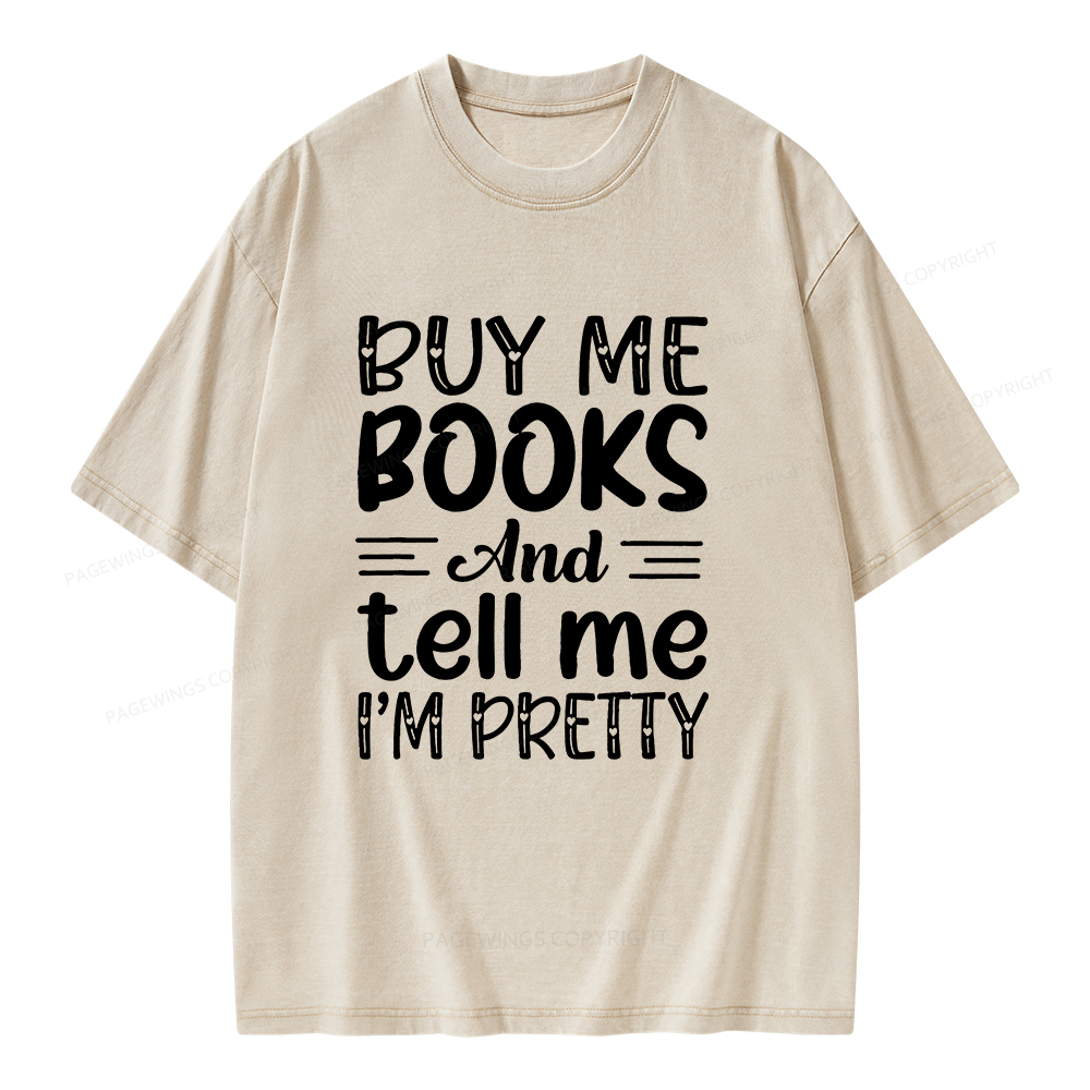 Pagewings Buy Me Books And Tell Me I'm Pretty Unisex Washed T-shirt