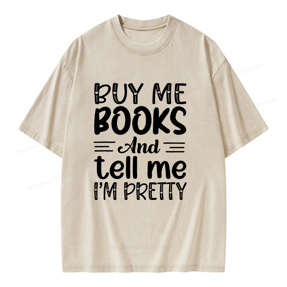 Pagewings Buy Me Books And Tell Me I'm Pretty Unisex Washed T-shirt