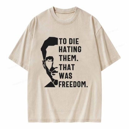 Pagewings To Die Hatine Them That Was Freedom Unisex Washed T-shirt