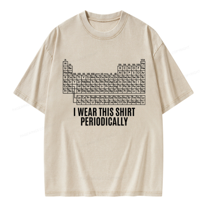 Pagewings I Wear This Shirt Periodically Unisex Washed T-shirt