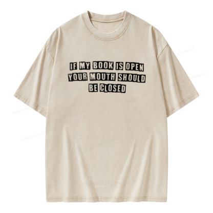 Pagewings If My Book Is Open Your Mouth Should Be Closed Unisex Washed T-shirt