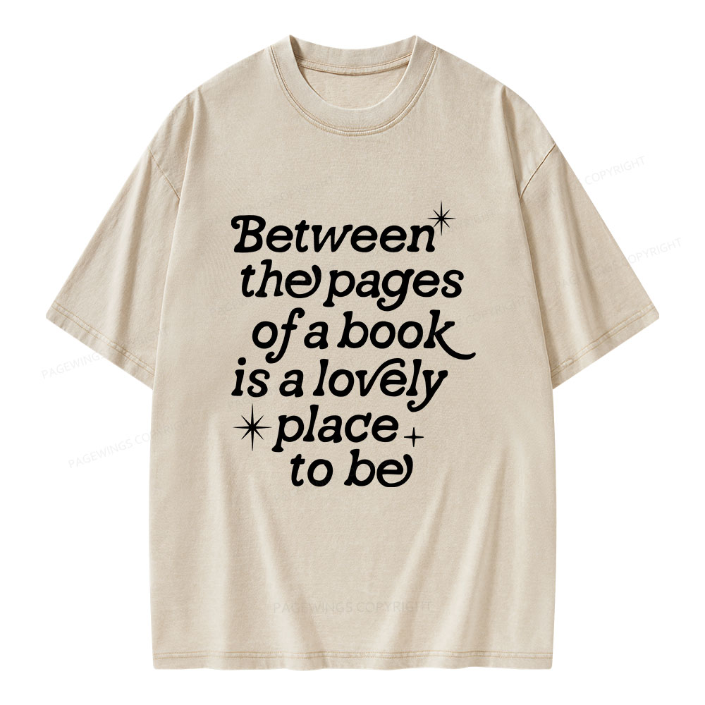 Pagewings Betwwen The Pages Of A Book Is A Lovely Place To Be Unisex Washed T-shirt