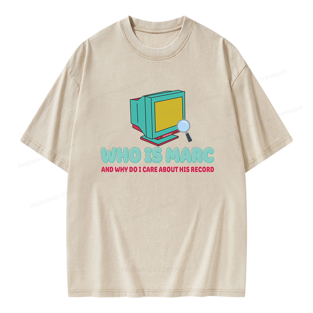 Pagewings Who Is Marc And Why Do I Care About His Record Unisex Washed T-shirt