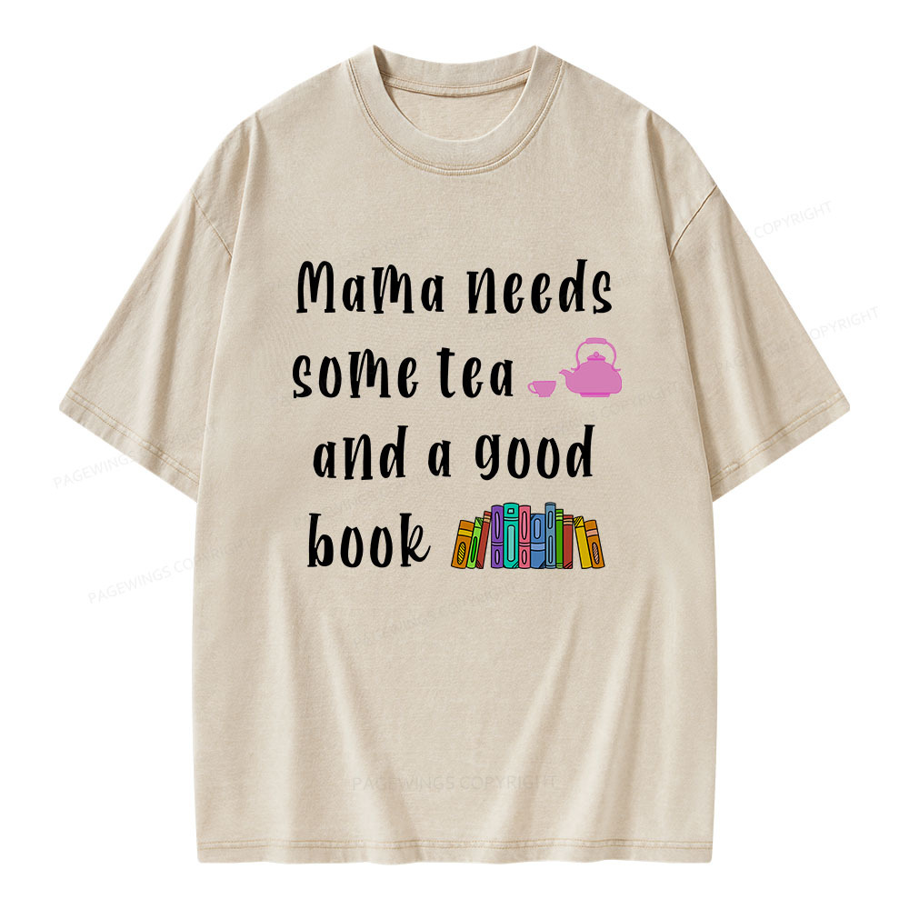 Pagewings Mama Needs Some Tea a Good Book Unisex Washed T-shirt
