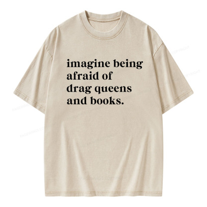 Pagewings Imagine Being Afraid Of Drag Queens And Books Unisex Washed T-shirt