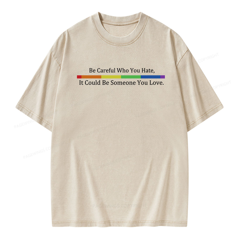 Pagewings Beware Who You Hate—May Be A Loved One Unisex Washed T-shirt