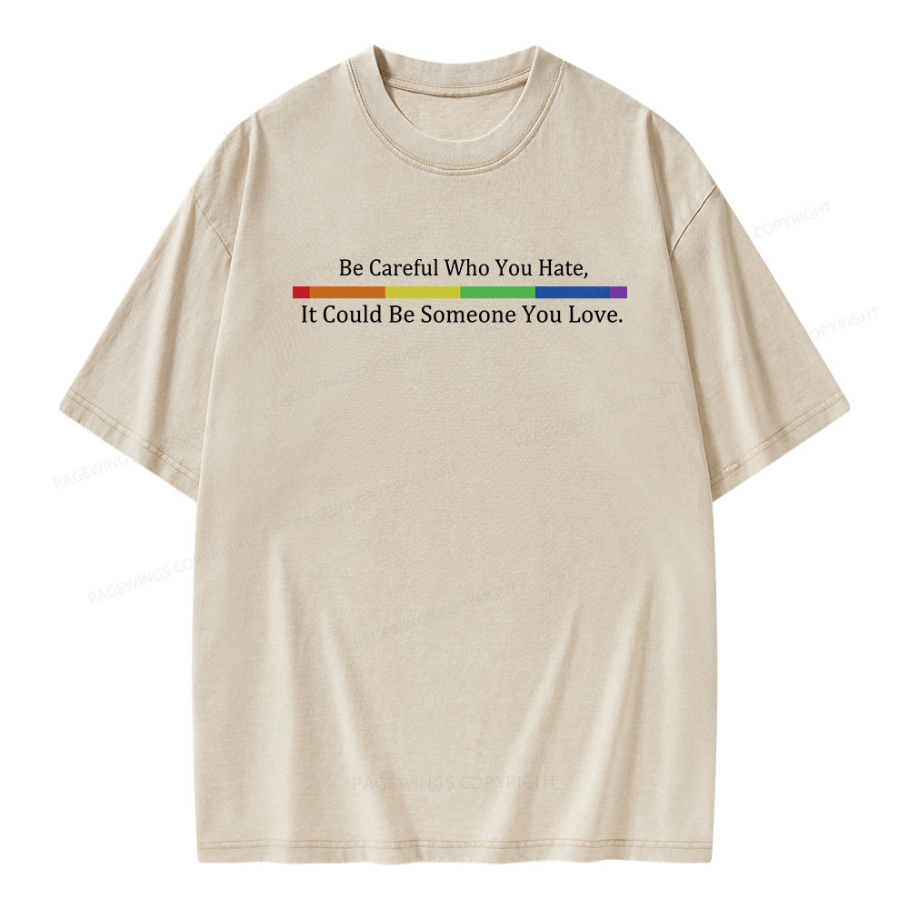 Pagewings Beware Who You Hate—May Be A Loved One Unisex Washed T-shirt