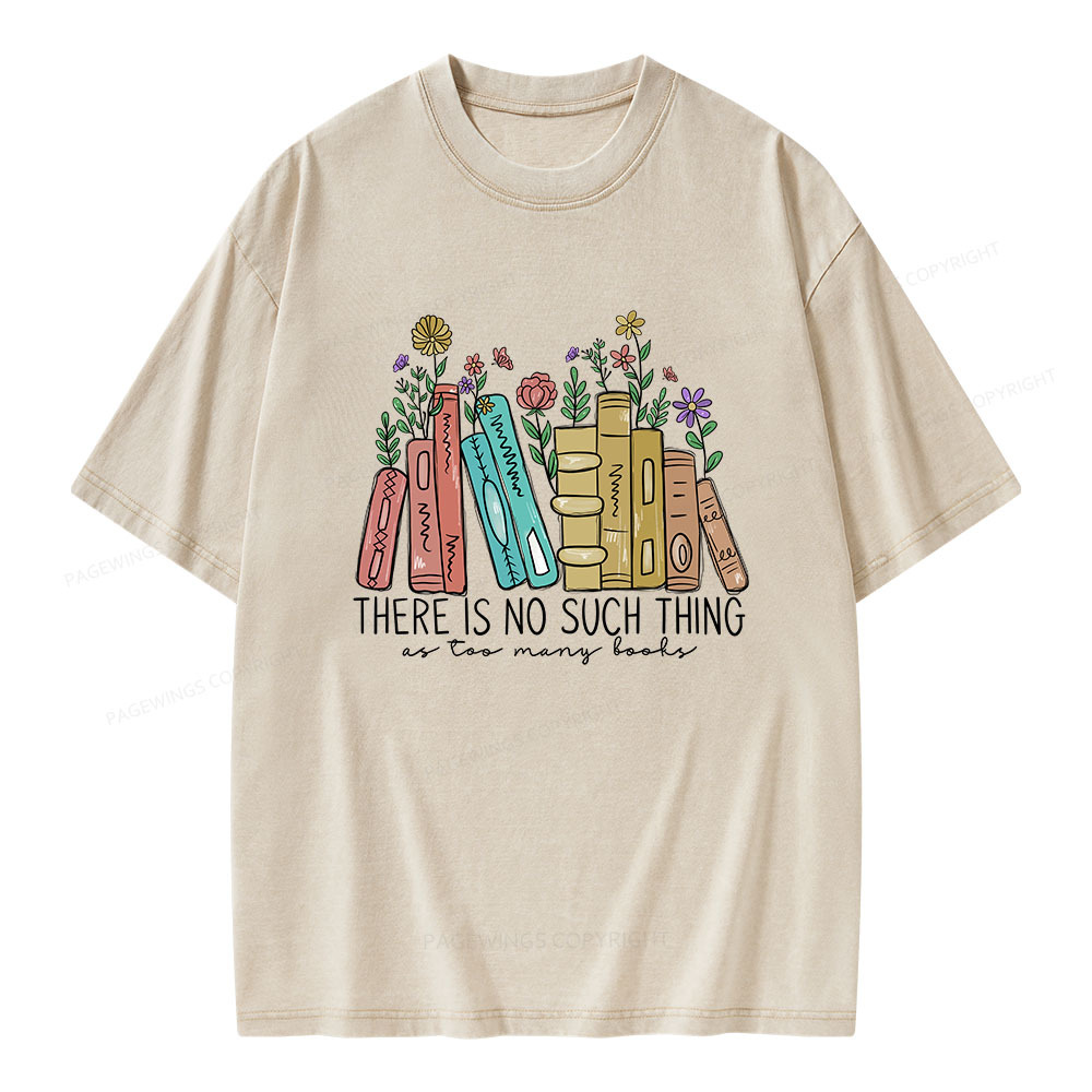 Pagewings There Is No Such Thing As Too Many Books Unisex Washed T-shirt