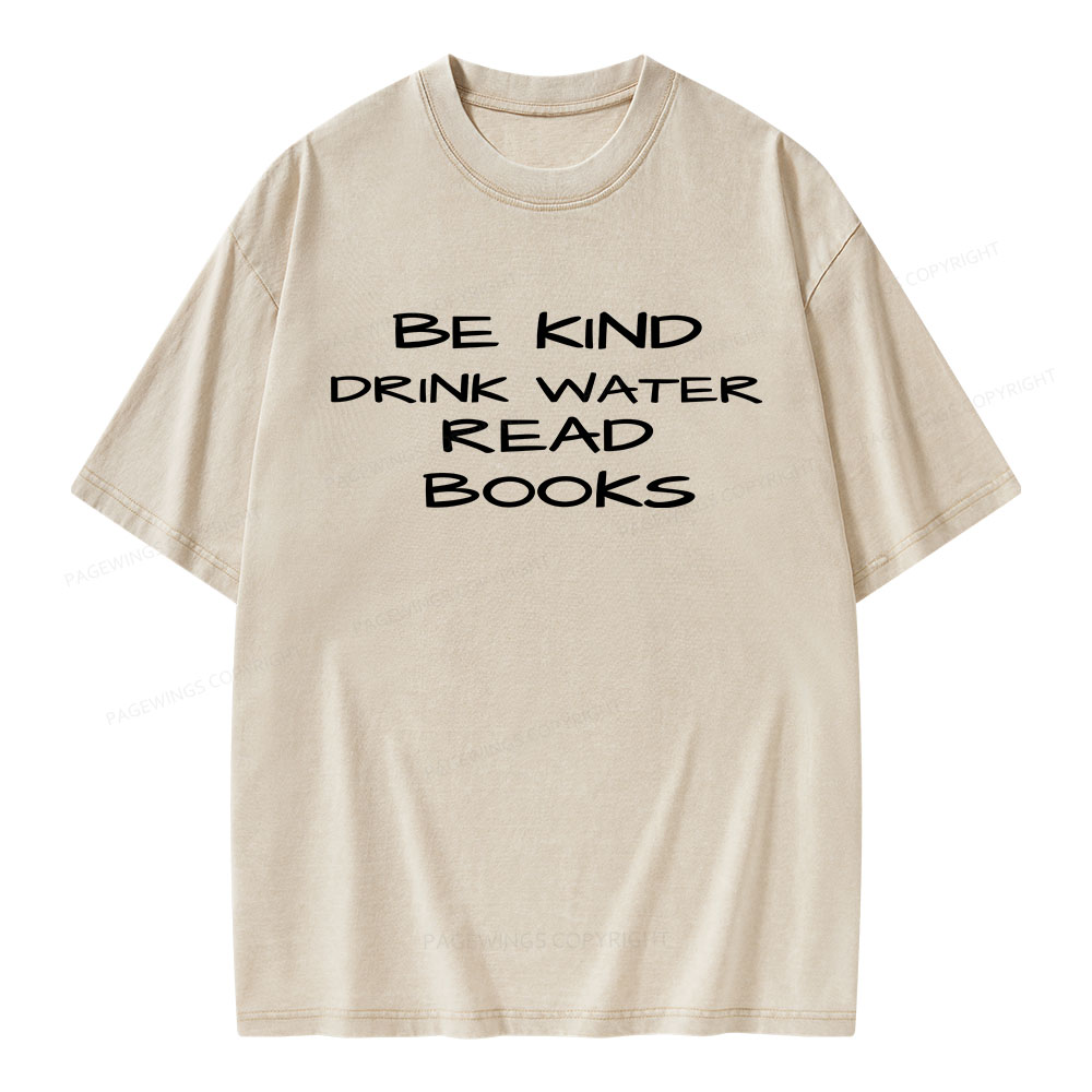 Pagewings Be Kind Drink Water Read Books Unisex Washed T-shirt