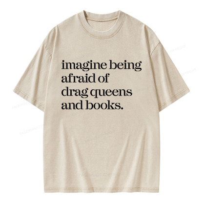 Pagewings Imagine Being Afraid Of Drag Queens And Books Unisex Washed T-shirt