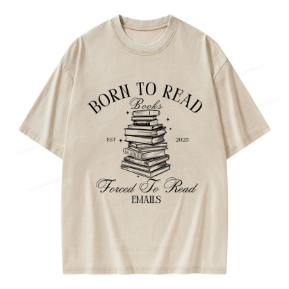 Pagewings Born To Read Books Forced To Read Emails Unisex Washed T-shirt