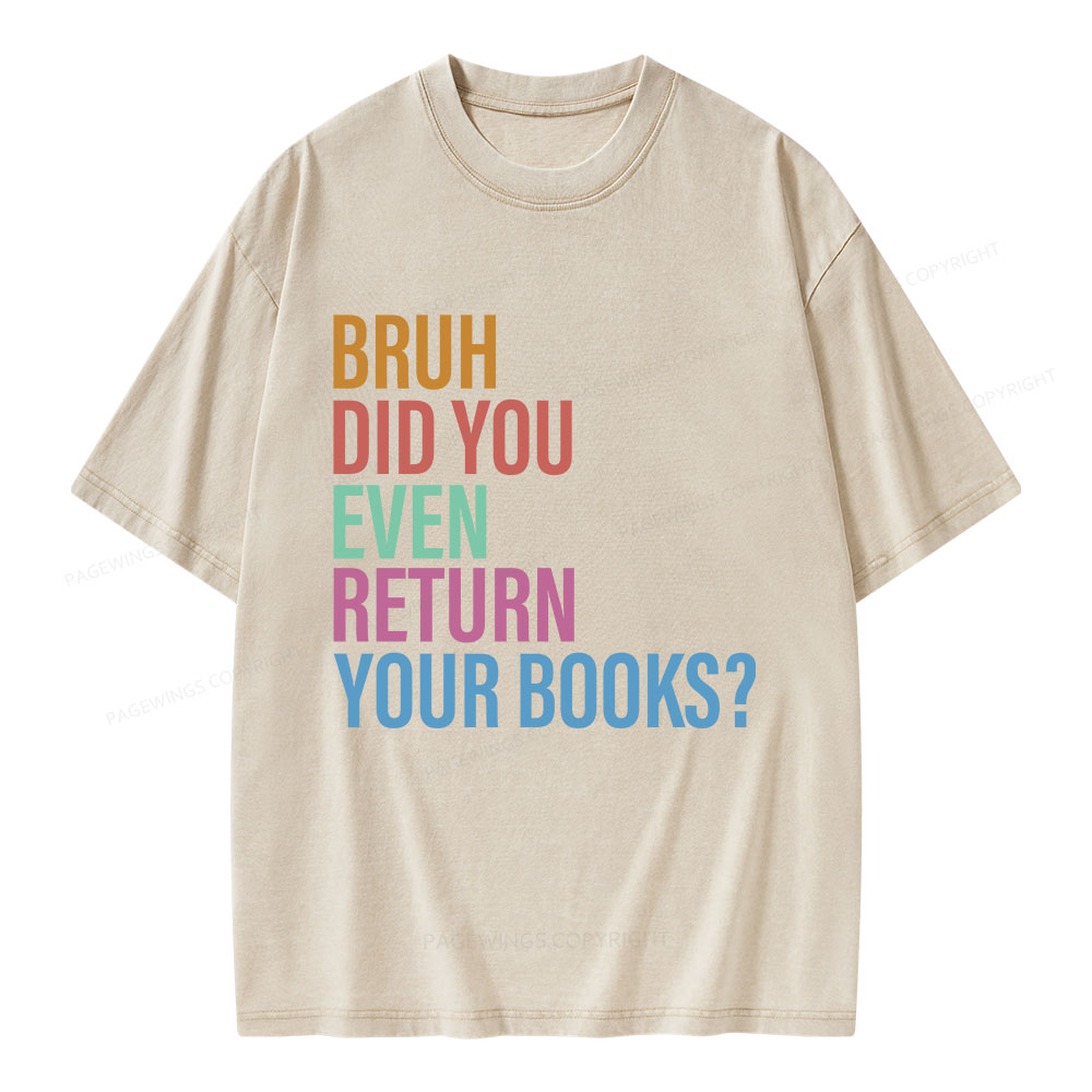 Pagewings Bruh Return Did You Even Your Books Unisex Washed T-shirt
