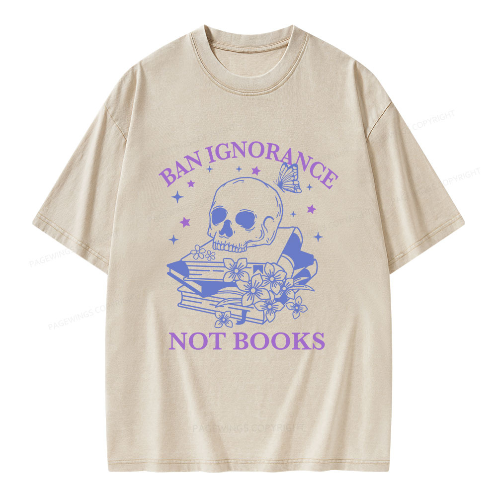 Pagewings Ban Ignorance Not Books Unisex Washed T-shirt