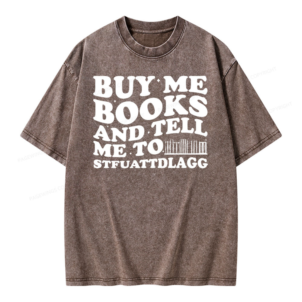 Pagewings Buy Me Books And Tell Me To Stfuattdlagg on Unisex Washed T-shirt