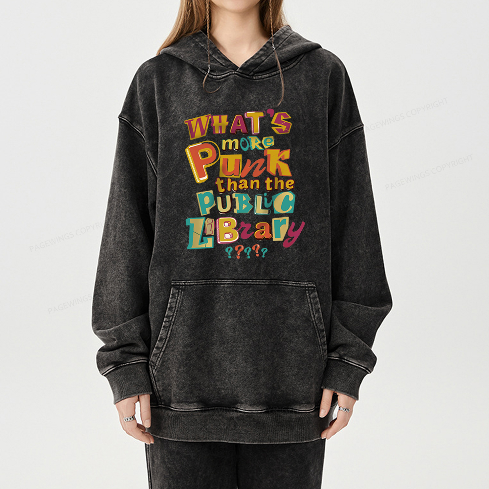 Pagewing What’s More Punk Than The Public Library Unisex Washed Hoodie