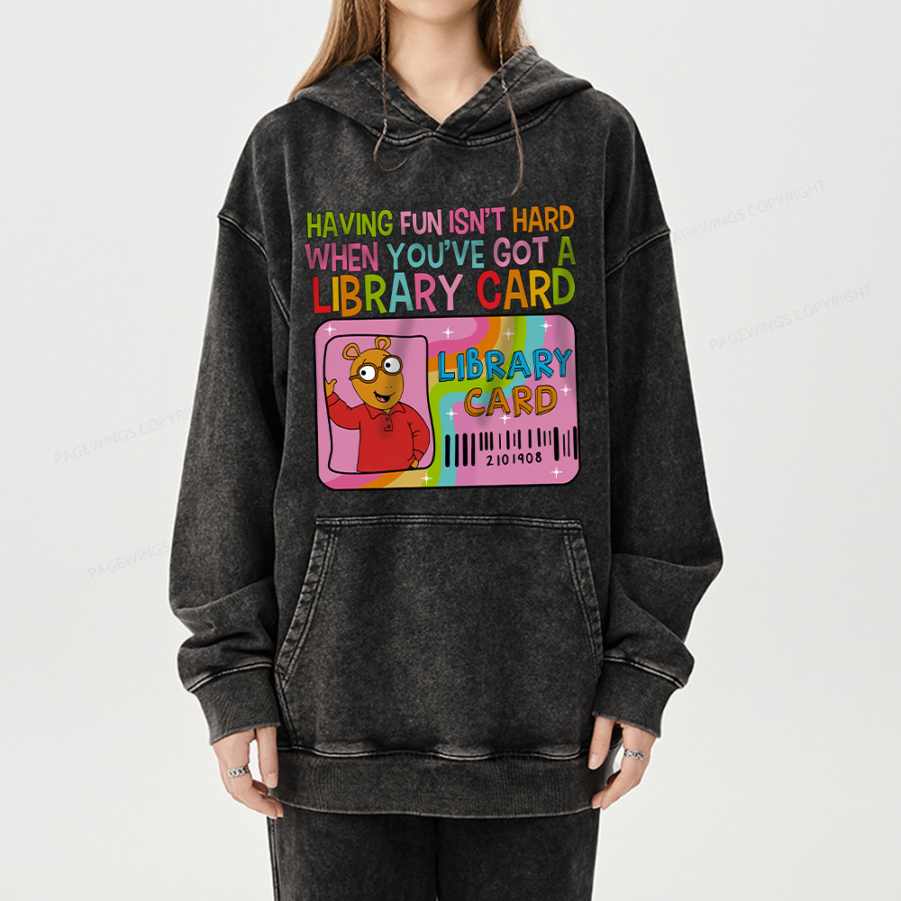Pagewing Having Fun Isn't Hard When You've Got A Library  Unisex Washed Hoodie