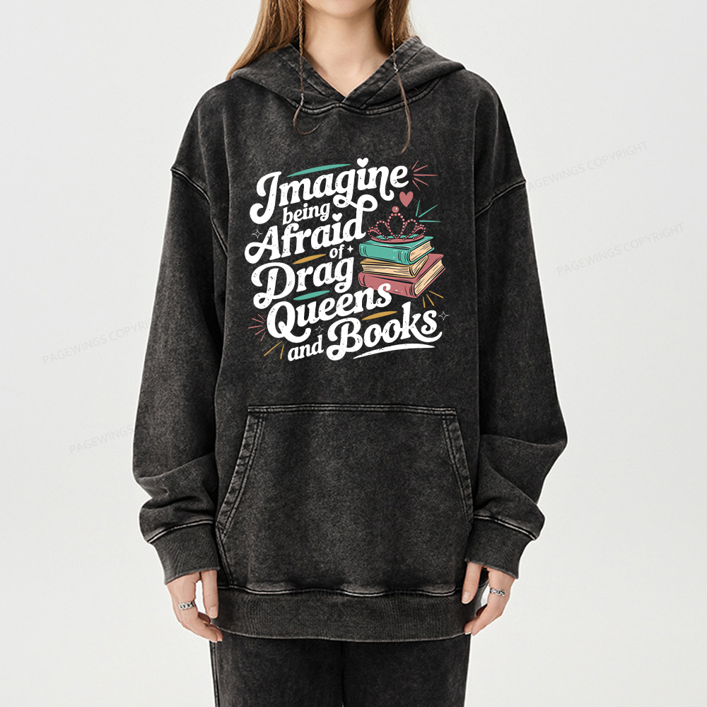Pagewing Imagine Being Afraid Of Drag Queens And Books Unisex Washed Hoodie