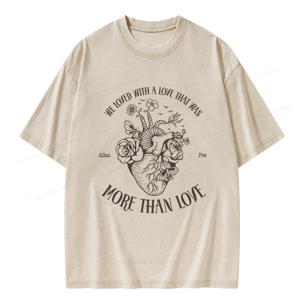 Pagewings We Loved With A Love That Was More Than Love Unisex Washed T-shirt