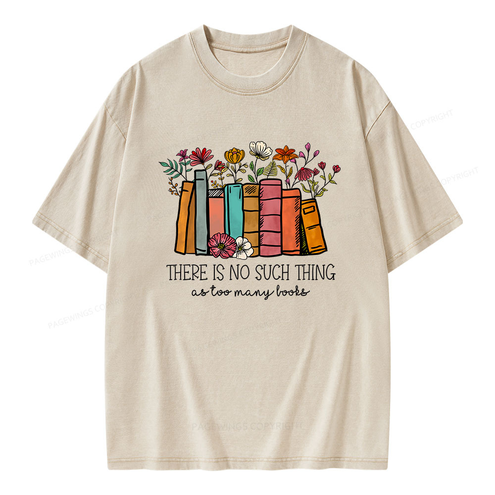 Pagewings There Is No Such Thing As Too Many Books Unisex Washed T-shirt