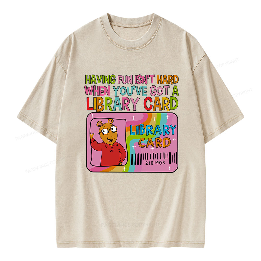 Pagewings Having Fun Isn't Hard When You've Got A Library Card Teacher Vintage T-Shirt Unisex Washed T-shirt