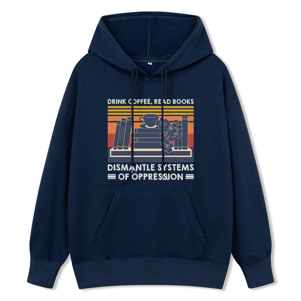 Pagewings Drink Coffee Read Books Dismantle Systems Of Oppression Unisex Classic Hoodie