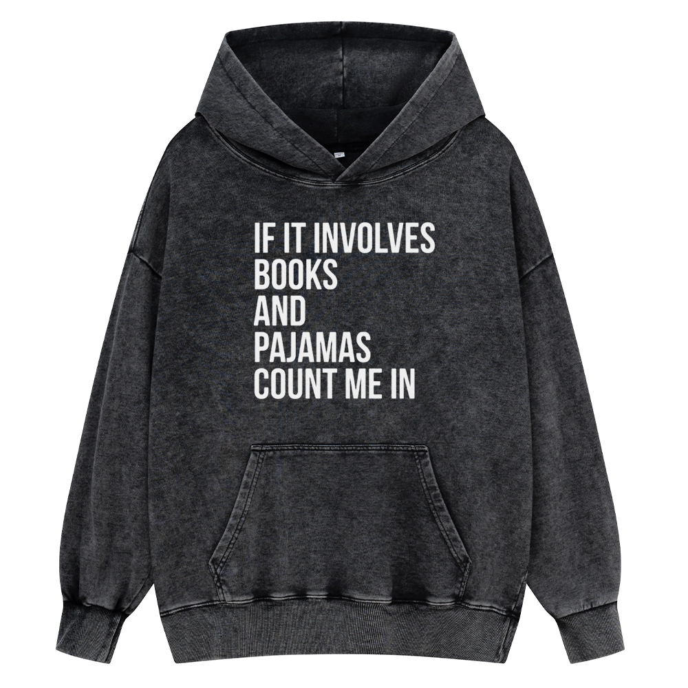 Pagewings If It Involves Books And Pajamas Count Me In Unisex Washed Hoodie