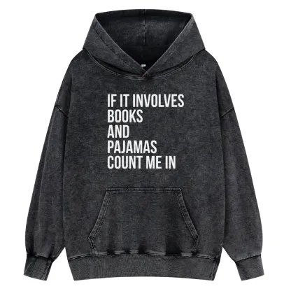 Pagewings If It Involves Books And Pajamas Count Me In Unisex Washed Hoodie