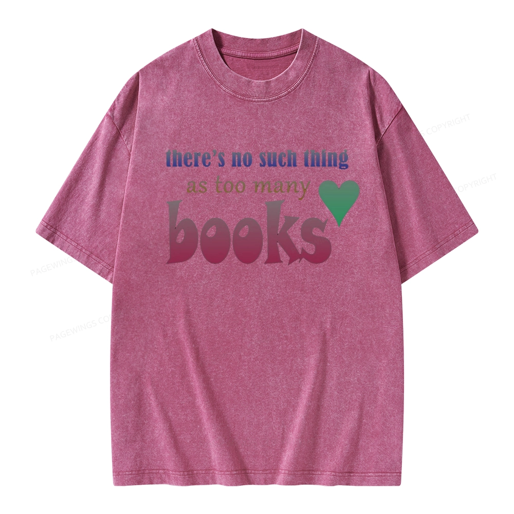 Pagewings There's No Such Thing Too Many As Books Unisex Washed T-shirt