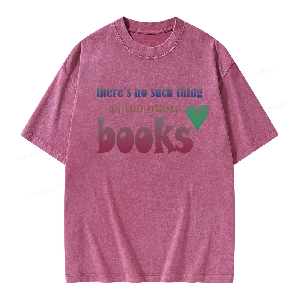 Pagewings There's No Such Thing Too Many As Books Unisex Washed T-shirt